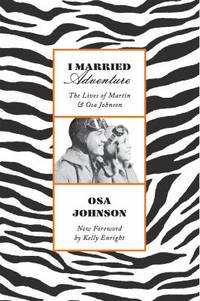 image of I Married Adventure : The Lives of Martin and Osa Johnson