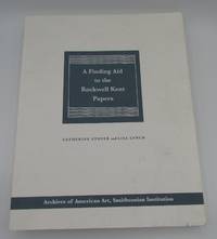 A Finding Aid to the Rockwell Kent Papers ca. 1840-1993 Archives of American Art by Catherine Stover, Lisa Lynch - 1998