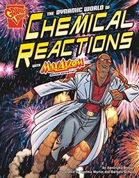 Graphic Science Dynamic World of Chemical Reactions with Max Axiom, Super Scientist