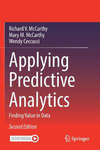 Applying Predictive Analytics : Finding Value in Data