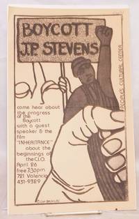 Boycott J.P. Stevens. Come hear about the progress of the boycott with a quest speaker & the film 'Inheritance about the beginnings of the C.I.O). April 26, free 7:30pm, 721 Valencia