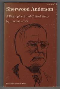 Sherwood Anderson - A Biographical And Critical Study by Howe, Irving - 1966