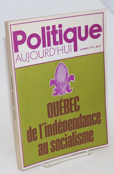 Politique Aujourd'hui Numero 7-8 Quebec de l'independance au socialisme