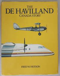 The De Havilland Canada Story by Fred W. Hotson - 0