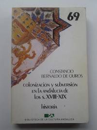 ColonizaciÃ³n y subersiÃ³n en la AndalucÃ­a de los siglos XVII-XIX de Constancio Bernaldo de QuirÃ³s - 1986