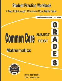 Common Core Subject Test Mathematics Grade 8: Student Practice Workbook + Two Full-Length Common...