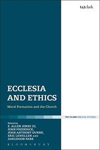 Ecclesia and Ethics by E. Allen Jones III, John Frederick, John Anthony Dunne, Eric Lewellen and Janghoon Park