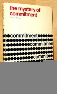 The Mystery of Commitment by O&#39;Toole, Edward J - 1968