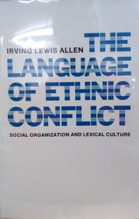 The Language of Ethnic Conflict:  Social Organization and Lexical Culture