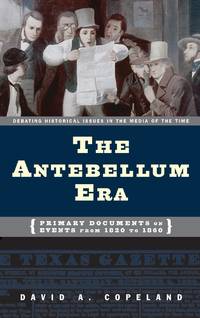 The Antebellum Era: Primary Documents on Events from 1820 to 1860