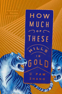 How Much of These Hills Is Gold : A Novel