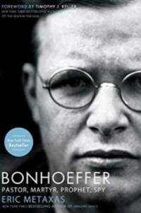 Bonhoeffer: Pastor, Martyr, Prophet, Spy by Eric Metaxas - 2011-08-01