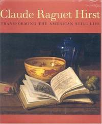 Claude Raguet Hirst : Transforming the American Still Life
