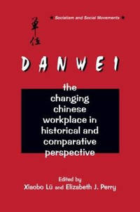 The Danwei: Changing Chinese Workplace in Historical and Comparative Perspective: Changing...