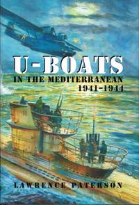 U-BOATS IN THE MEDITERRANEAN 1941-1944 by Paterson, Lawrence - 2007