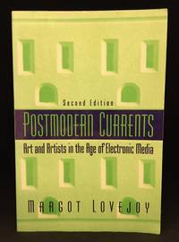 Postmodern Currents; Art and Artists in the Age of Electronic Media