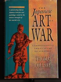 The Japanese Art of War: Understanding the Culture of Strategy