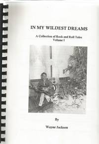 In My Wildest Dreams: a Collection of Rock and Roll Tales Volume 1