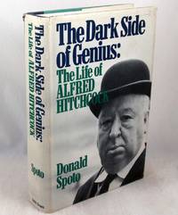 The Dark Side of Genius: The Life of Alfred Hitchcock by Spoto, Donald - 1983-03-01