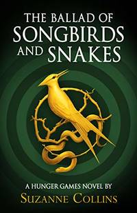 cover of The Ballad of Songbirds and Snakes (A Hunger Games Novel)