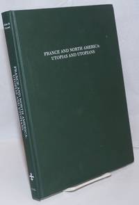 France and North America: Utopias and Utopians; proceedings of the Third Symposium of...