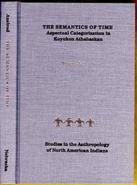 The Semantics of Time: A Spectural Categorization in Koyukon Athabaskan by Melissa Axelrod (1952-    ) - 1993