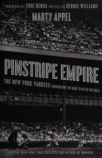 Pinstripe Empire: The New York Yankees from Before the Babe to After the Boss