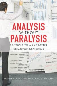 Analysis Without Paralysis: 10 Tools to Make Better Strategic Decisions