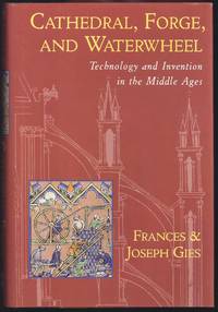 image of Cathedral, Forge, And Waterwheel: Technology And Invention In The Middle Ages