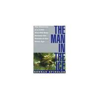 image of The Man in the Ice: True Story of the 5,000-Year-Old Man Found in an Alpine Glacier
