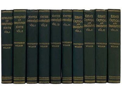 The Works of Professor John Wilson, in Ten Volumes: Recreations of Christopher North; Noctes Ambrosianae; Essays Critical and Imaginative