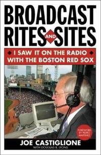 Broadcast Rites and Sites : I Saw It on the Radio with the Boston Red Sox