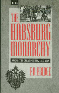 The Habsburg Monarchy Among The Great Powers  1815 1918