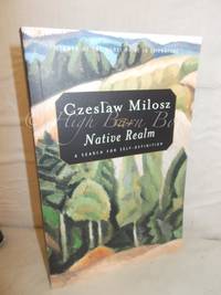 Native Realm: A Search for Self-Definition by Milosz, Czeslaw trans. Catherine S Leach - 2002 