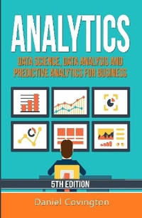 Analytics: Data Science, Data Analysis and Predictive Analytics for Business