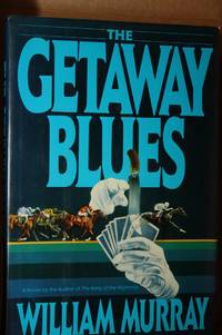 The Getaway Blues by Murray, William - 1990