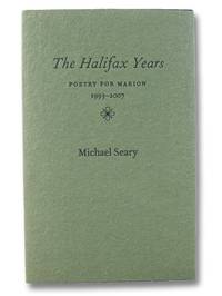 The Halifax Years: Poetry for Marion, 1993-2007 by Seary, Michael - 2008