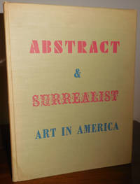 Abstract &amp; Surrealist Art In America by Art - Janis, Sidney - 1944