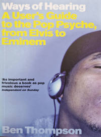 Ways Of Hearing: A User's Guide To The Pop Psyche, From Elvis to Eminem