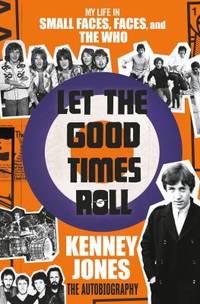 Let the Good Times Roll : My Life in the World's Greatest Rock Bands