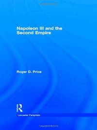 Napoleon III and the Second Empire (Lancaster Pamphlets)