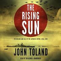 The Rising Sun: The Decline and Fall of the Japanese Empire, 1936 - 1945 by John Toland - 2014-06-03