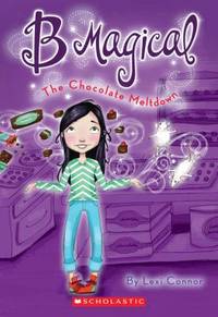 B Magical #5: the Chocolate Meltdown by Lexi Connor - 2011