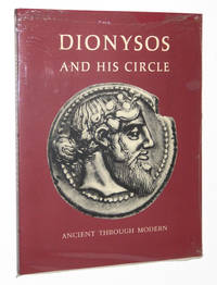 Dionysos and His Circle: Ancient Through Modern by Houser, Caroline; Albert Henrichs; Seymour Slive - 1979