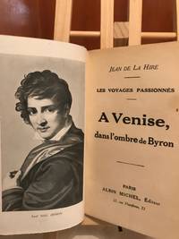 Les Voyages PassionnÃ©s : A Venise , Dans L&#039;ombre De Byron by Jean De La Hire - 1915