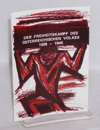 Der Freiheitskampf des österreichischen Volkes 1938-1945