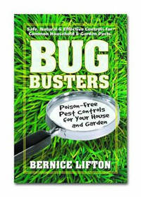 Bug Busters: Safe Natural and Effective Controls for Common Household & Garden Pests
