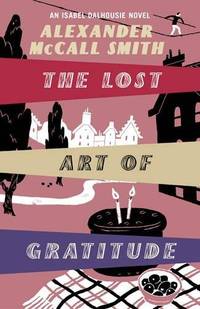 The Lost Art Of Gratitude (Isabel Dalhousie Novels)