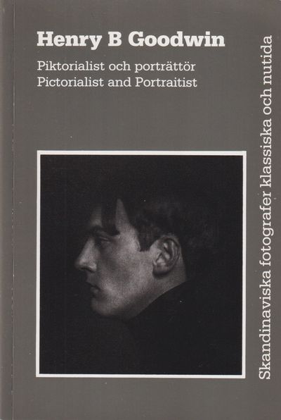 Henry B Goodwin. Piktorialist och porträttör /…