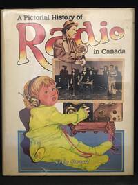 A Pictorial History of Radio in Canada by Sandy Stewart - Hardcover - from Burton Lysecki Books, ABAC/ILAB (SKU: 012379)